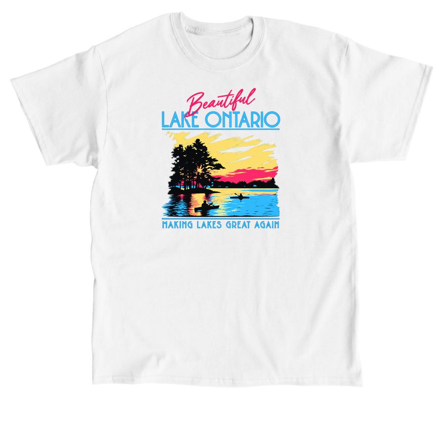 Beautiful Lake Ontario Making Lakes Great Aga, a White Classic Unisex Tee