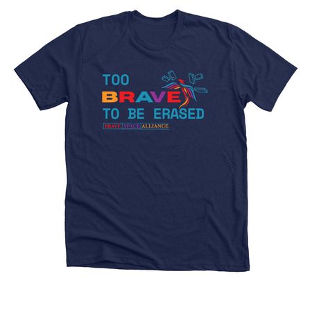Too Brave To Be Erased Tee, a Solid Navy Blend Premium Unisex Tee