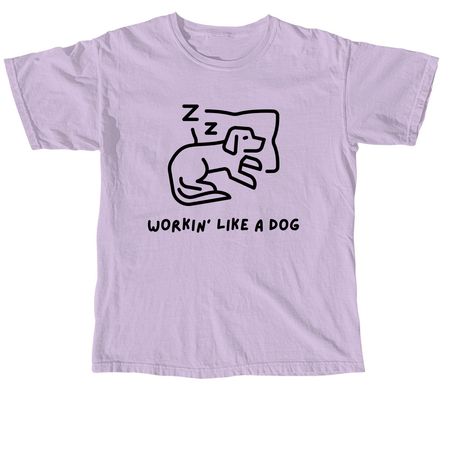 Workin' Like a Dog T-Shirt, a Orchid Comfort Colors Unisex Tee