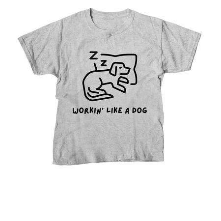 Workin' Like a Dog T-Shirt, a Sport Grey Youth Unisex Tee