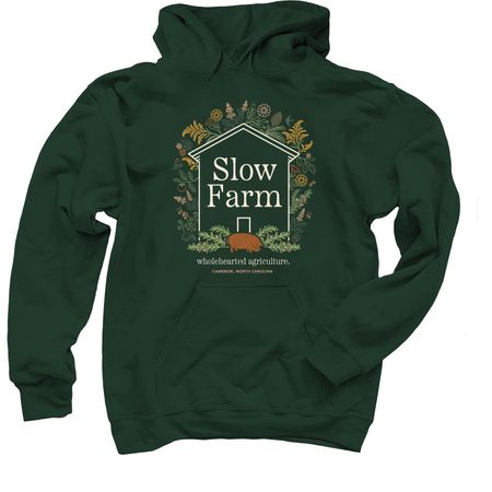 Slow, Wholehearted Agriculture., a Forest Green Pullover Hoodie
