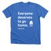 Everyone deserves to go home, a Heather True Royal Premium Unisex Tee