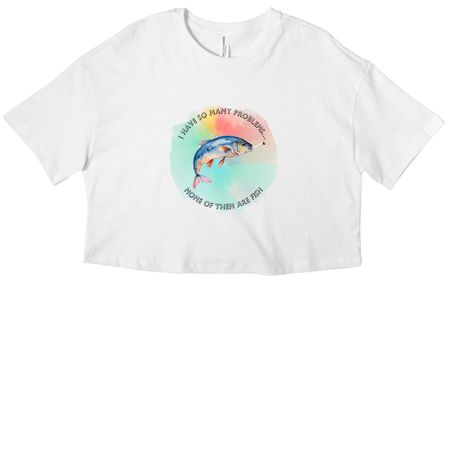 I Have So Many Problems... T-shirt, a White Women?s Cropped Cotton Tee