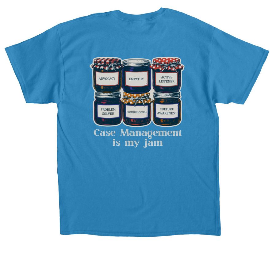 Case Management Is My Jam, a Sapphire Classic Unisex Tee (back-view)