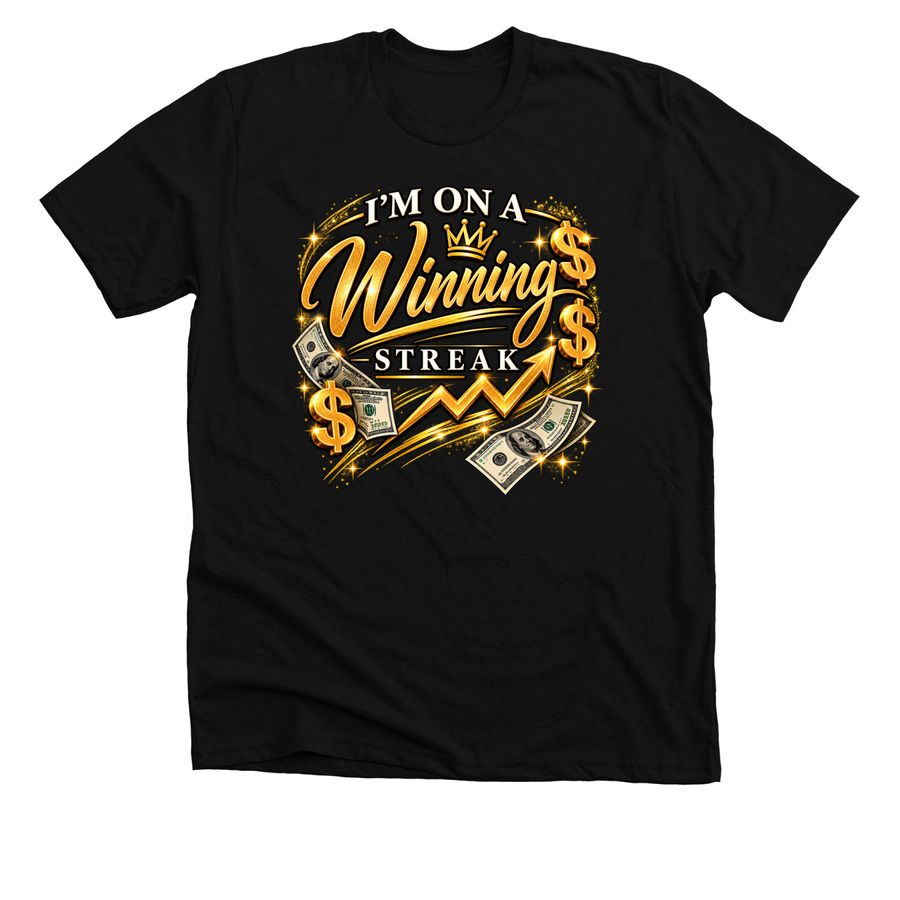 I'M ON A WINNING STREAK, a Solid Black Blend Premium Unisex Tee