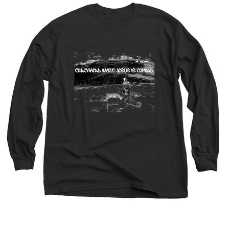 Crackhead White Jesus is Coming!!, a Black Classic Long Sleeve Tee