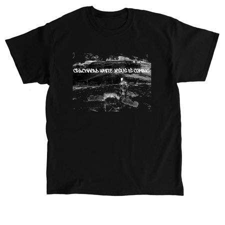 Crackhead White Jesus is Coming!!, a Black Classic Unisex Tee