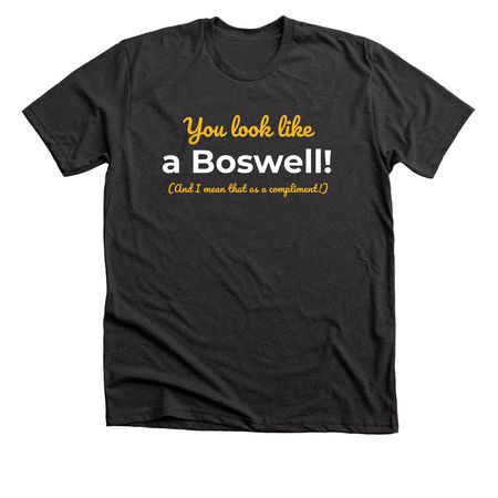 "You Look Like a Boswell", a Dark Grey Heather Premium Unisex Tee