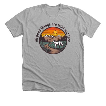 All good things are wild and free, a Athletic Heather Premium Unisex Tee
