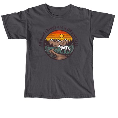 All good things are wild and free, a Graphite Comfort Colors Unisex Tee