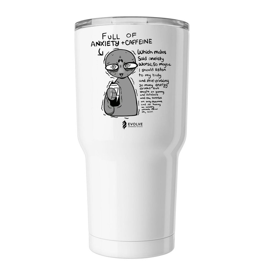 Caffeinated Anxiety Tumbler, a White Insulated Tumbler
