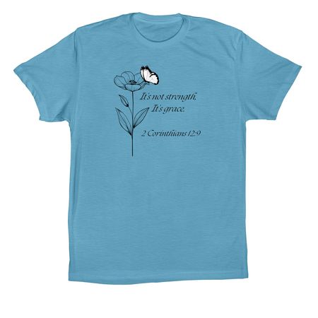 It isn?t strength, it?s grace, a Ocean Blue Premium Cotton Tee