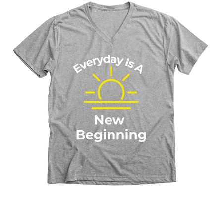 Everyday is a new beginning&nbsp;, a Athletic Heather Premium V-Neck Tee