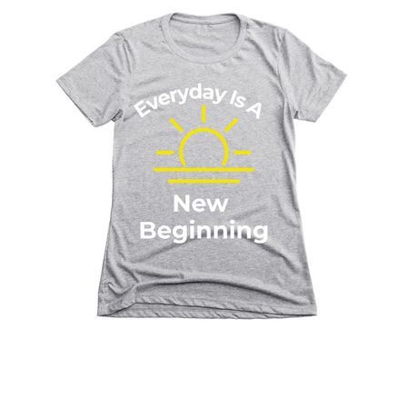Everyday is a new beginning&nbsp;, a Dark Heather Grey Women's Slim Fit Tee