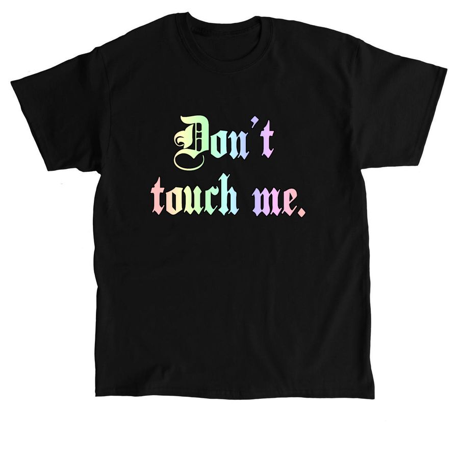 Don't Touch me, a Black Classic Unisex Tee