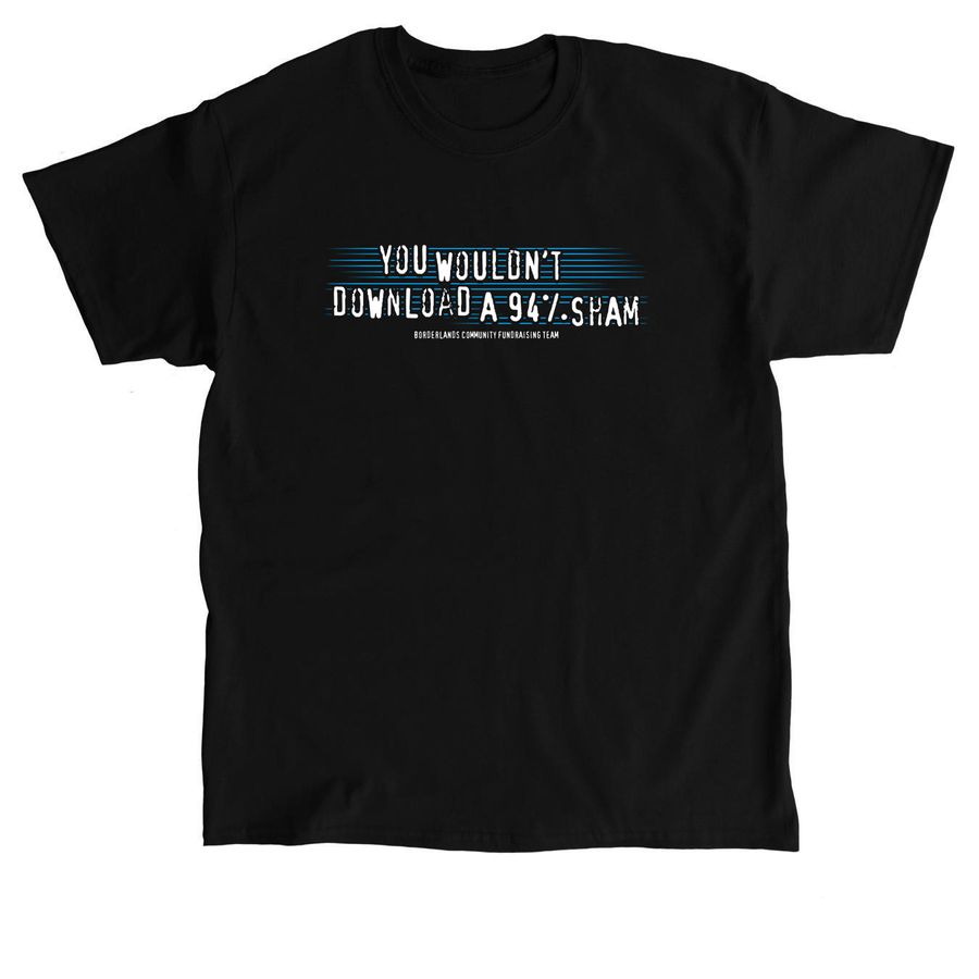 You Wouldn't Download A 94% Sham, a Black Classic Unisex Tee