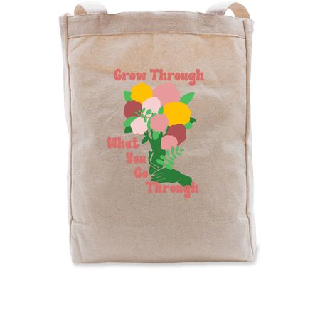 Grow Through What You Go Through&nbsp;, a Natural Recycled Cotton Tote Bag