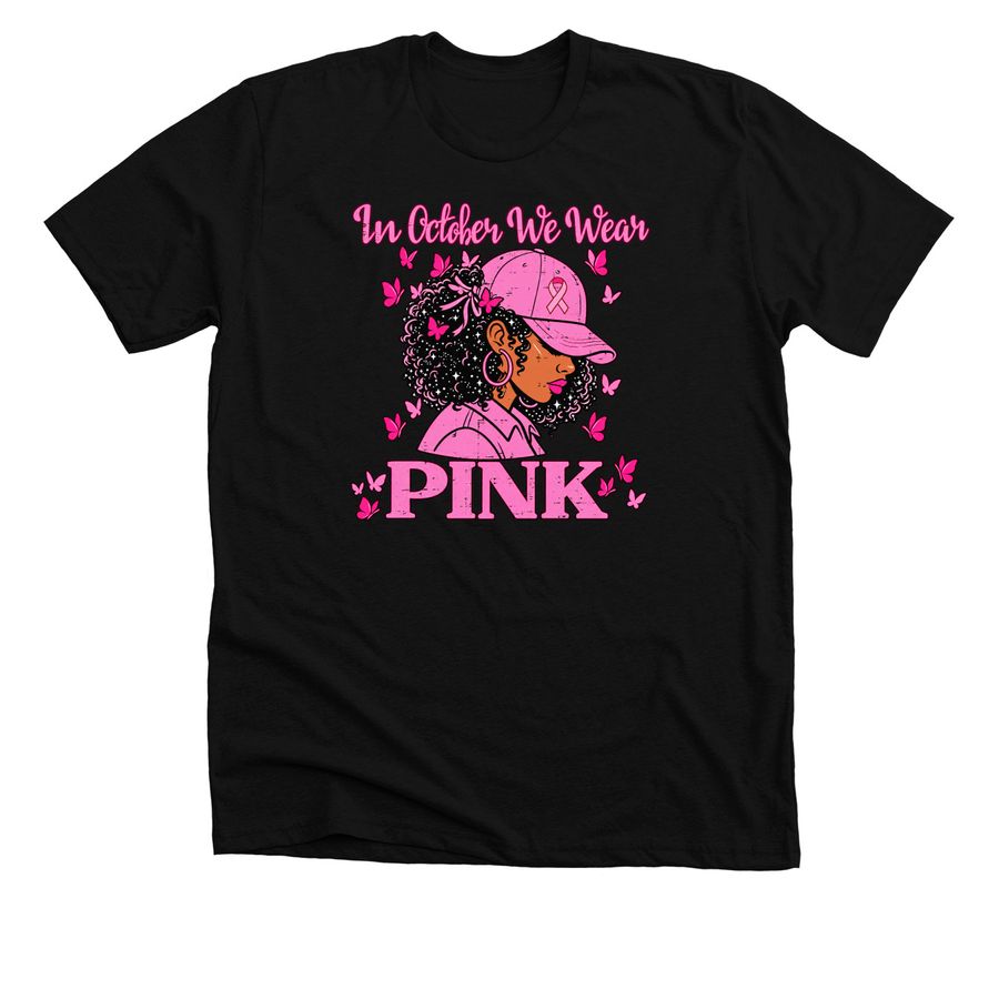 Afro Woman in October We Wear Pink Breast, a Solid Black Blend Premium Unisex Tee