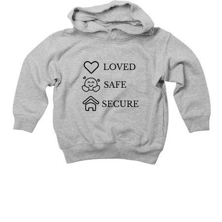 LOVED. SAFE. SECURE. Toddler Gear, a Heather Toddler Pullover Hoodie