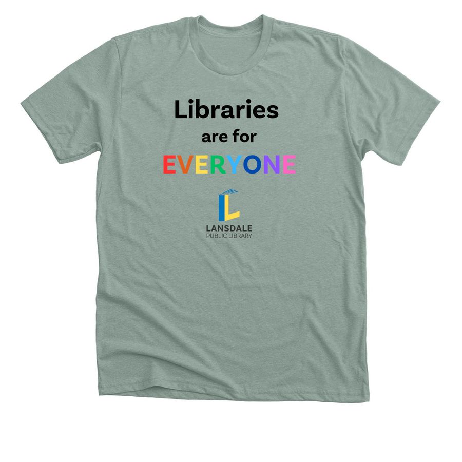 Libraries are for Everyone, a Heather Sage Premium Unisex Tee