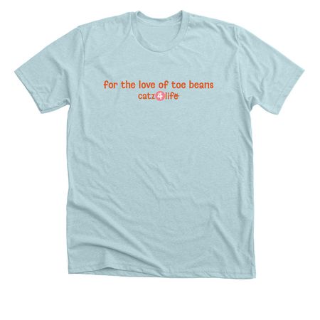 For the love of toe beans, a Heather Ice Blue Premium Unisex Tee