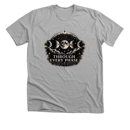 THROUGH EVERY PHASE, a Athletic Heather Premium Unisex Tee