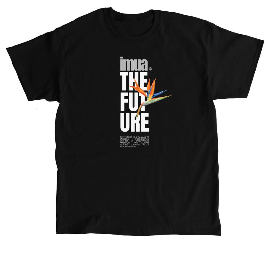 IMUA THE FUTURE-BIRD OF PARADISE, a Black Classic Unisex Tee