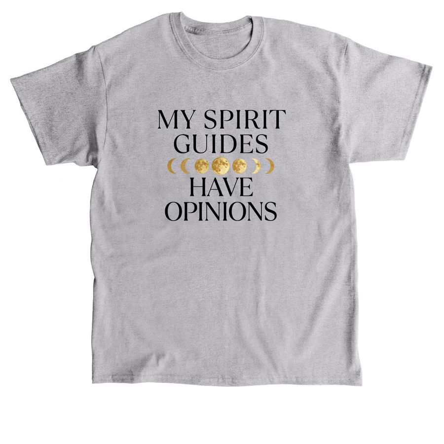 My Spirit Guides have opinions, a Sport Grey Classic Unisex Tee