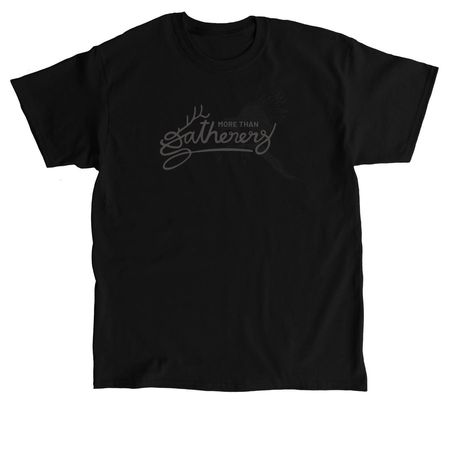 More Than Gatherers, a Black Classic Unisex Tee