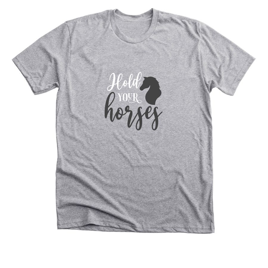 Hold your Horses, a Athletic Heather Premium Unisex Tee