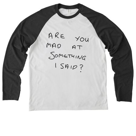 Are you mad at something I said?, a Space Black/ Bright White Allmade Eco Triblend Colorblock Raglan Long Sleeve Tee