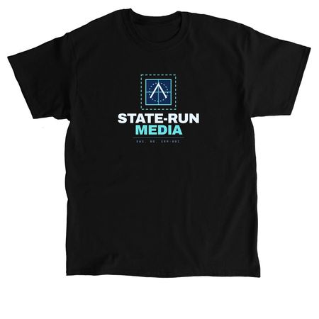 State-Run Media T-Shirt, a Black Classic Unisex Tee