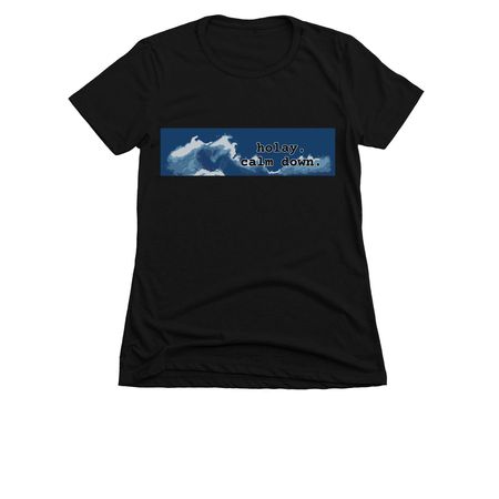 holay. calm down. apparel, a Black Women's Slim Fit Tee