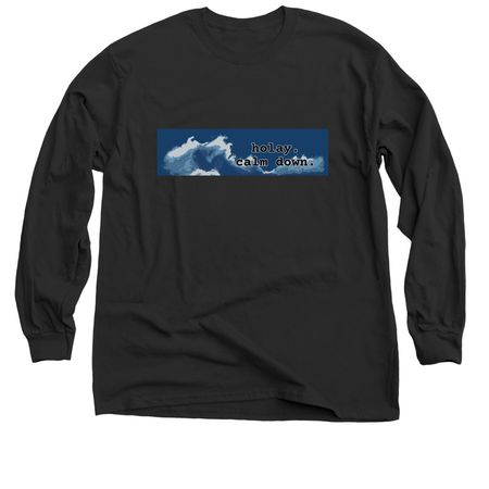 holay. calm down. apparel, a Black Classic Long Sleeve Tee