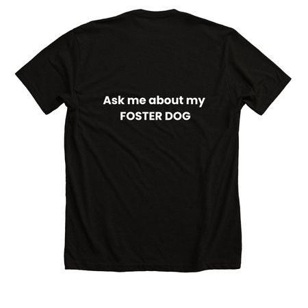 Ask me about my foster dog - White, a Solid Black Blend Premium Unisex Tee (back-view)
