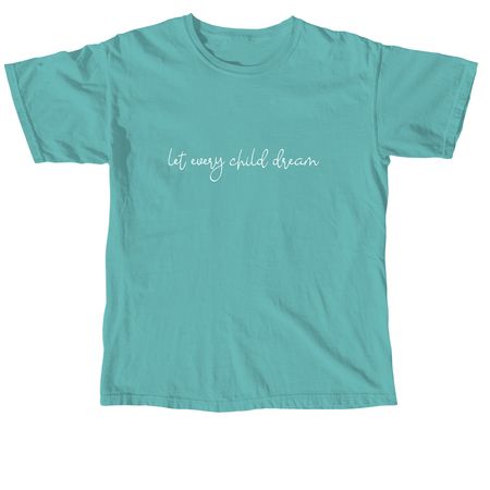 Let Every Child Dream Shirts & Hoodies, a Seafoam Comfort Colors Unisex Tee