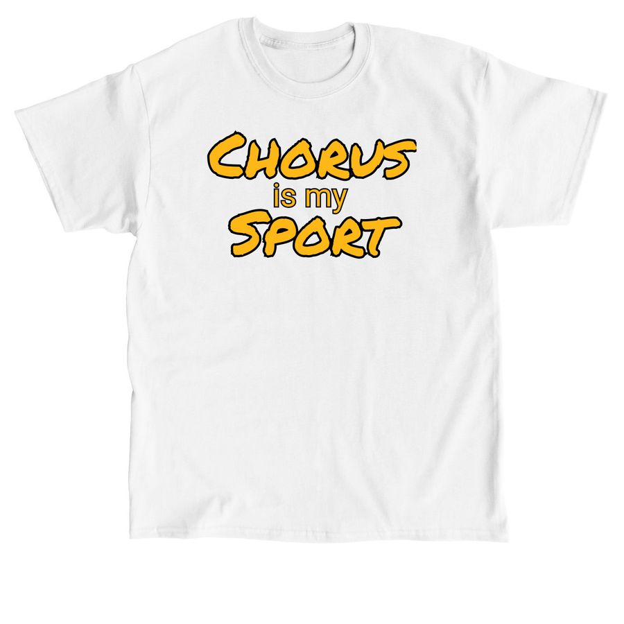 Chorus is my Sport, a White Classic Unisex Tee