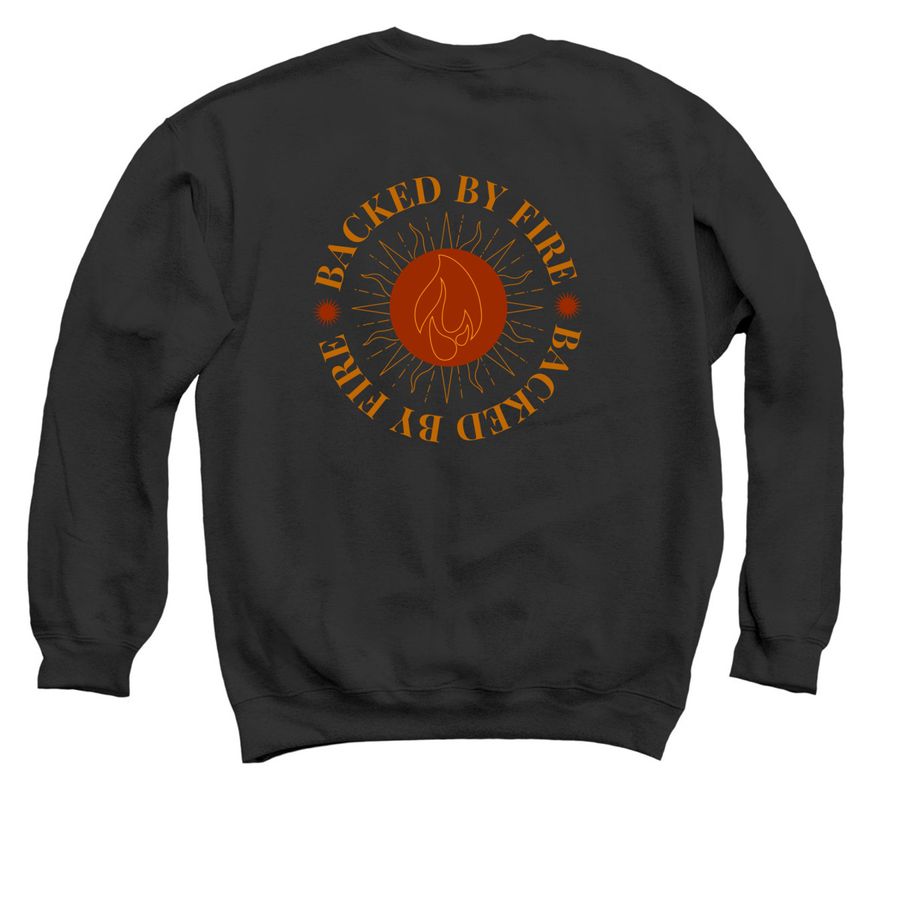 Backed By Fire (Bestseller!), a Black Crewneck Sweatshirt (back-view)