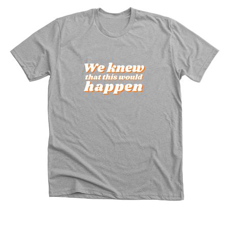 We knew that this would happen, a Athletic Heather Premium Unisex Tee