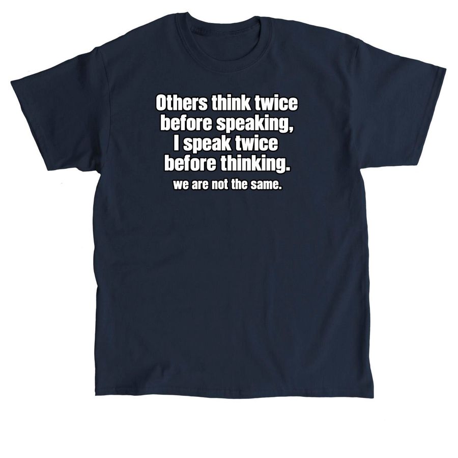 Others Think Twice Before Speaking I Speak Tw, a Navy Classic Unisex Tee