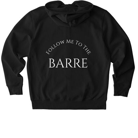 Follow Me To The Barre, a Black Stanley/Stella Unisex Cultivator 2.0 Zip Up Pullover Hoodie