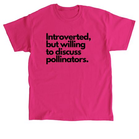 Introverted, but will discuss pollinators..., a Heliconia Classic Unisex Tee