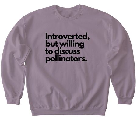 Introverted, but will discuss pollinators..., a Paragon Softstyle Crewneck Sweatshirt