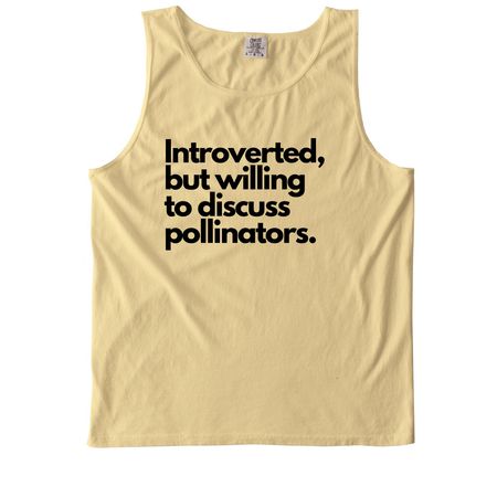 Introverted, but will discuss pollinators..., a Butter Comfort Colors Tank Top