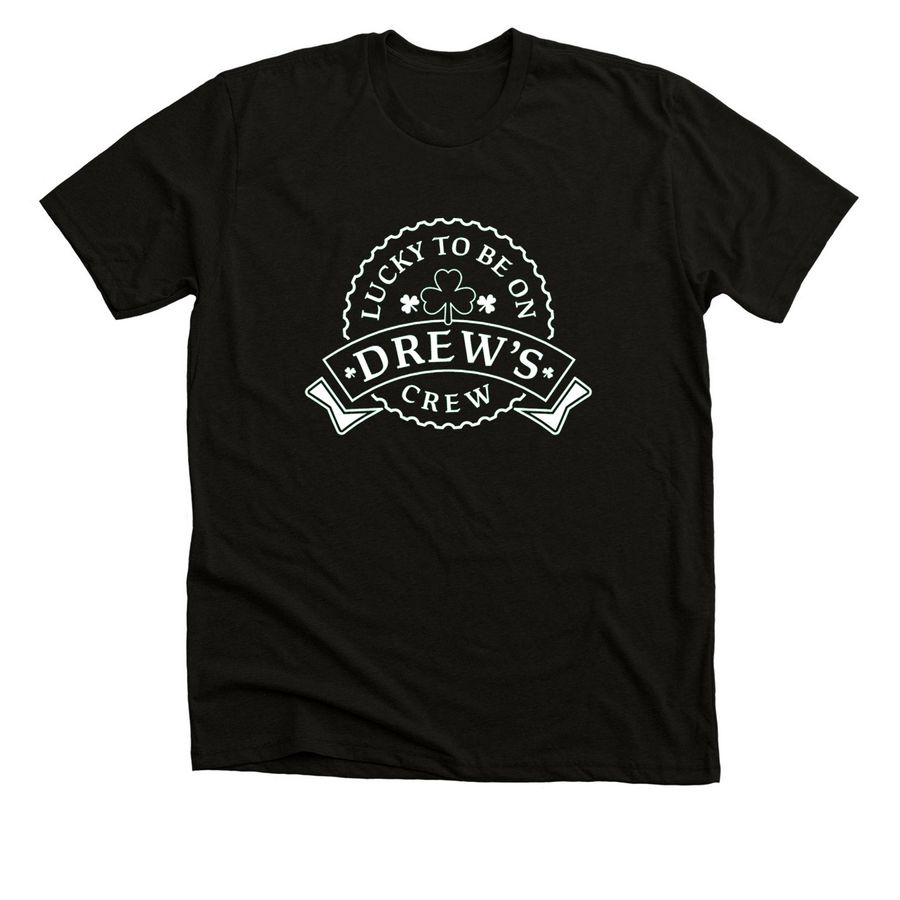 Lucky to be on Drew's Crew, a Solid Black Blend Premium Unisex Tee