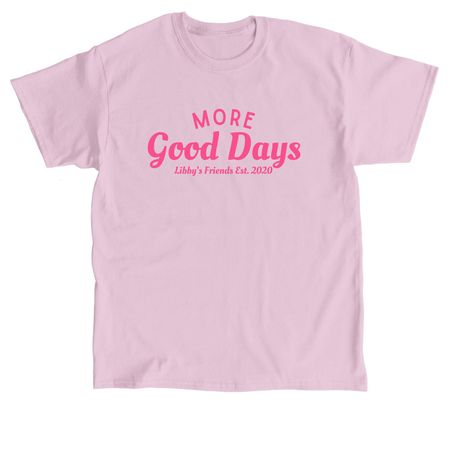 (Pink) More Good Days!, a Light Pink Classic Unisex Tee