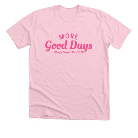 (Pink) More Good Days!, a Heather Pink Premium Unisex Tee