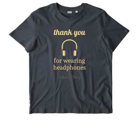 Thank you for wearing headphones, a India Ink Grey Stanley/Stella Unisex Crafter Tee
