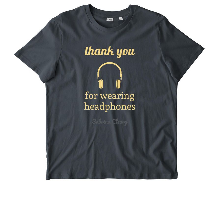 Thank you for wearing headphones, a India Ink Grey Stanley/Stella Unisex Crafter Tee