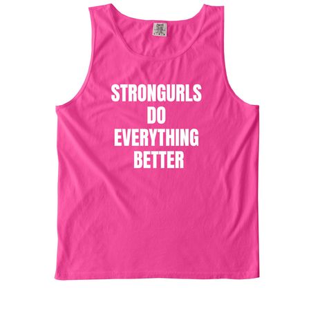 StronGurls Do Everything Better, a Neon Pink Comfort Colors Tank Top